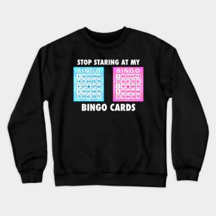 Funny Bingo Queen - Stop Staring At My Bingo Cards design graphic Crewneck Sweatshirt